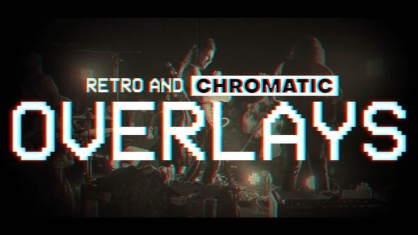 Videohive Retro and Chromatic Overlays 54458664 -  After Effects Project Files